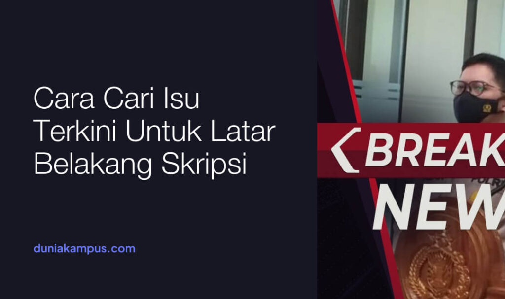 Cara Cari Isu Terkini Untuk Latar Belakang Skripsi