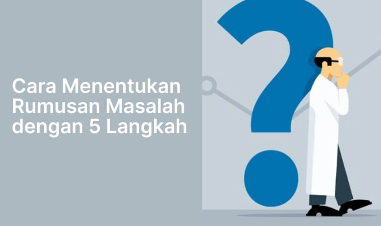 Menentukan Rumusan Masalah Dalam Penelitian Dengan 5 Langkah Dunia Kampus 5542