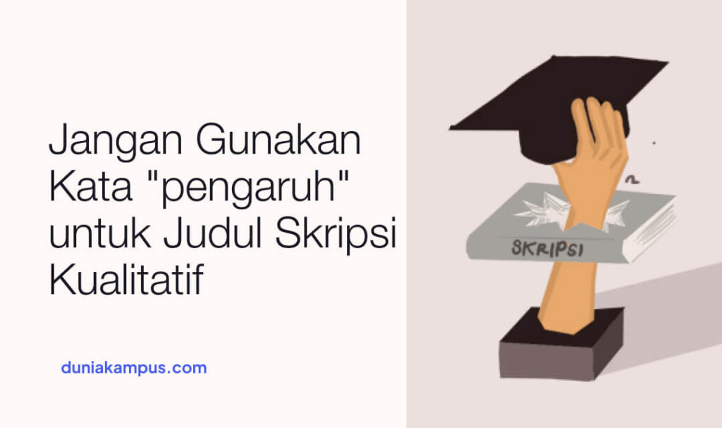 Jangan Gunakan Kata pengaruh untuk Judul Skripsi Kualitatif